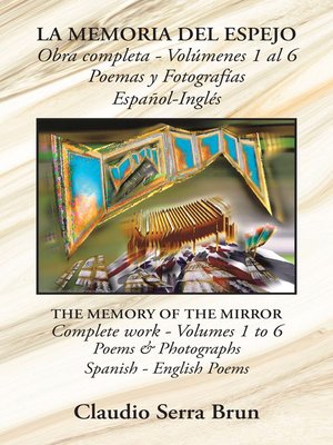 cover image of La Memoria Del Espejo Obra Completa--Volúmenes 1 Al 6 Poemas Y Fotografías Español-Inglés
